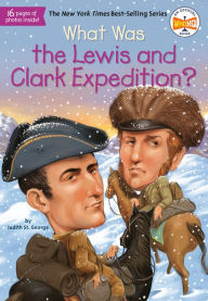 Title: What Was the Lewis and Clark Expedition?, Author: Judith St. George