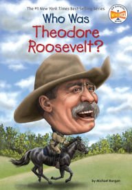Title: Who Was Theodore Roosevelt?, Author: Michael Burgan