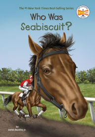 Title: Who Was Seabiscuit?, Author: James Buckley Jr