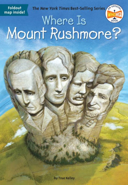 Where Is Mount Rushmore? True Kelley, Who HQ, John Hinderliter, Paperback | Barnes & Noble®