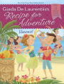 Hawaii! (Recipe for Adventure Series #6)