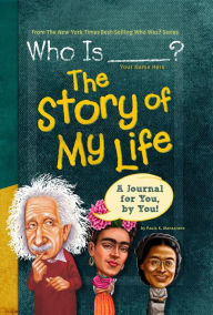 Who Is (Your Name Here)?: The Story of My Life: A Journal for You, by You