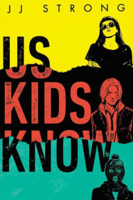Title: Us Kids Know, Author: JJ Strong