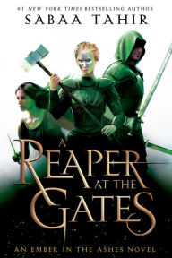 Title: A Reaper at the Gates (Ember in the Ashes Series #3), Author: Sabaa Tahir