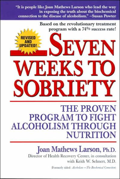 Seven Weeks to Sobriety: The Proven Program to Fight Alcoholism through Nutrition