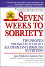 Seven Weeks to Sobriety: The Proven Program to Fight Alcoholism through Nutrition