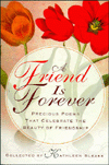 A Friend Is Forever: Precious Poems That Celebrate the Beauty of Friendship