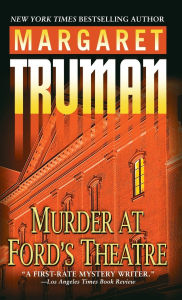 Title: Murder at Ford's Theatre (Capital Crimes Series #19), Author: Margaret Truman
