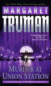 Title: Murder at Union Station (Capital Crimes Series #20), Author: Margaret Truman