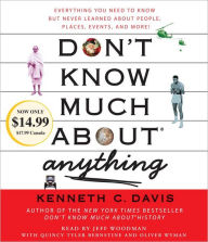 Title: Don't Know Much About Anything: Everything You Need to Know But Never Learned About People, Places, Events, And More!, Author: Kenneth C. Davis