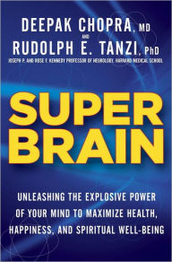 Title: Super Brain: Unleashing the Explosive Power of Your Mind to Maximize Health, Happiness, and Spiritual Well-Being, Author: Rudolph E. Tanzi Ph.D.