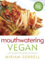 Mouthwatering Vegan: Over 130 Irresistible Recipes for Everyone: A Cookbook