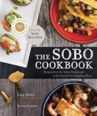Title: The SoBo Cookbook: Recipes from the Tofino Restaurant at the End of the Canadian Road, Author: Lisa Ahier