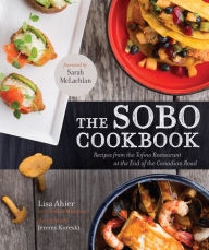 Title: The SoBo Cookbook: Fresh Food Inspired by Texas to Tofino, Author: Lisa Ahier