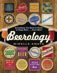 Title: Beerology: Everything You Need to Know to Enjoy Beer...Even More, Author: Mirella Amato