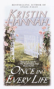 Title: Once in Every Life, Author: Kristin Hannah