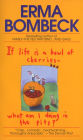 If Life Is a Bowl of Cherries What Am I Doing in the Pits?: Bestselling author of Family--The Ties That Bind...And Gag!
