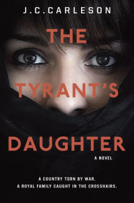 Title: The Tyrant's Daughter, Author: J. C. Carleson