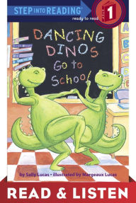 Title: Dancing Dinos Go to School Read & Listen Edition (Step into Reading Book Series: A Step 1 Book), Author: Sally Lucas
