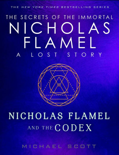 Nicholas Flamel and the Codex: A Lost Story from the Secrets of the Immortal Nicholas Flamel