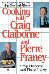 Title: Cooking with Craig Claiborne and Pierre Franey: A Cookbook, Author: Craig Claiborne