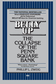 Title: Belly Up: The Collapse of the Penn Square Bank, Author: Phillip L. Zweig