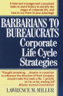 Barbarians to Bureaucrats: Corporate Life Cycle Strategies: Corporate Life Cycle Strategies