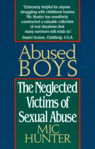 Title: Abused Boys: The Neglected Victims of Sexual Abuse, Author: Mic Hunter