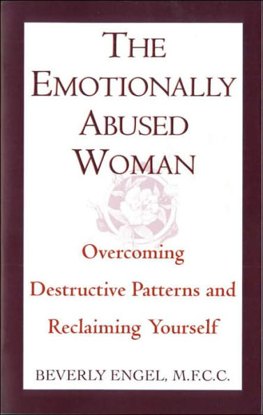 The Emotionally Abused Woman: Overcoming Destructive Patterns and Reclaiming Yourself