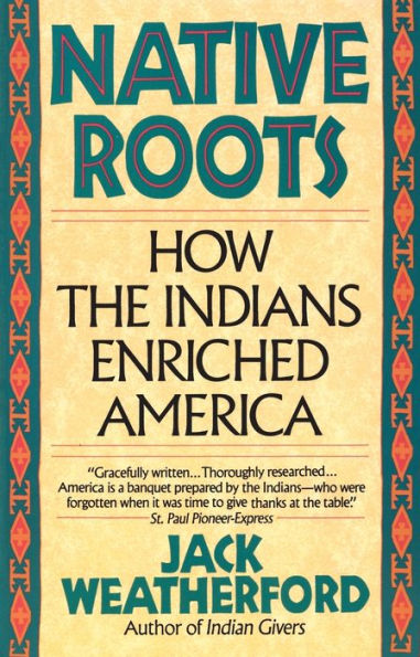 Native Roots: How the Indians Enriched America