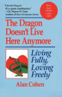 Dragon Doesn't Live Here Anymore: Living Fully, Loving Freely