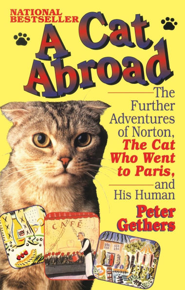 A Cat Abroad: The Further Adventures of Norton, the Cat Who Went to Paris, and His Human