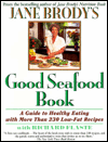 Jane Brody's Good Seafood Cookbook: A Guide to Healthy Eating with More than 200 Low-Fat Recipes
