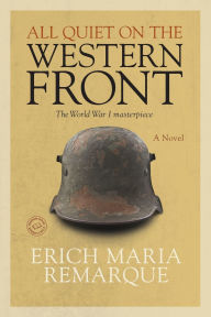 Title: All Quiet on the Western Front: A Novel, Author: Erich Maria Remarque