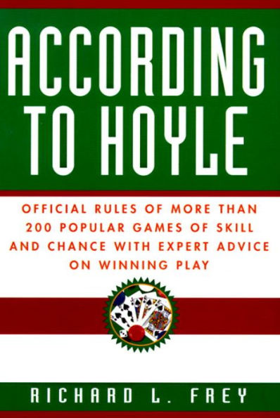 According to Hoyle: Official Rules of More Than 200 Popular Games of Skill and Chance With Expert Advice on Winning Play