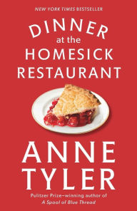 Title: Dinner at the Homesick Restaurant: A Novel, Author: Anne Tyler