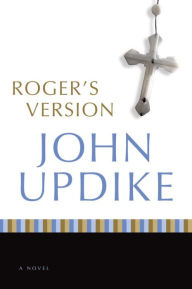 Title: Roger's Version, Author: John Updike