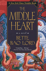 Title: Middle Heart: A Novel, Author: Bette Bao Lord