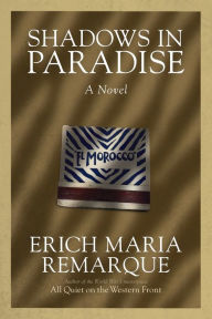 Title: Shadows in Paradise: A Novel, Author: Erich Maria Remarque