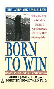 Title: Born to Win: Transactional Analysis with Gestalt Experiments, Author: Muriel James