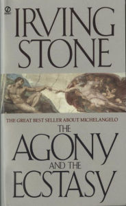 The Agony and the Ecstasy: A Biographical Novel of Michelangelo