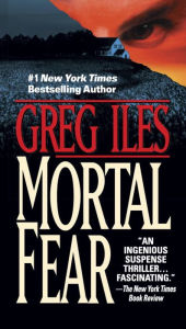 Title: Mortal Fear, Author: Greg Iles