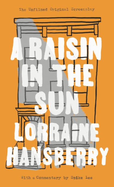 A Raisin In The Sun: The Unfilmed Original Screenplay By Lorraine ...