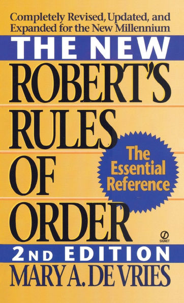 The New Robert's Rules of Order: Completely Revised, Updated, and Expanded for the New Millennium