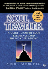 Soul Traveler: A Guide to out-of-Body Experiences and the Wonders Beyond