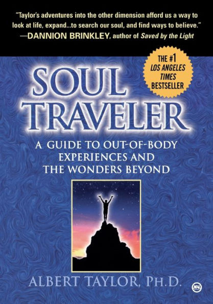 Soul Traveler: A Guide to Out-of-Body Experiences and the Wonders Beyond