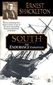 Title: South: The Endurance Expedition -- The breathtaking first-hand account of one of the most astounding Antarctic adventures of all time, Author: Ernest Shackleton