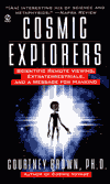 Cosmic Explorers: Scientific Remote Viewing, Extraterrestrials, and a Messagefor Mankind