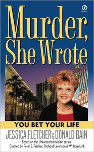 Title: Murder, She Wrote: You Bet Your Life, Author: Jessica Fletcher