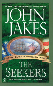 Title: The Seekers (The Kent Family Chronicles #3), Author: John Jakes